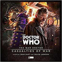The War Doctor: Casualties of War by John Hurt, Nicholas Briggs, Andrew Smith, Guy Adams