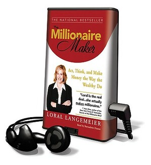 Millionaire Maker: ACT, Think, and Make Money the Way the Wealthy Do by Loral Langemeier