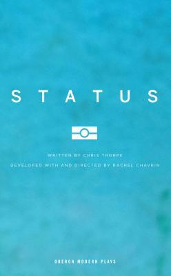 Status by Chris Thorpe, Rachel Chavkin