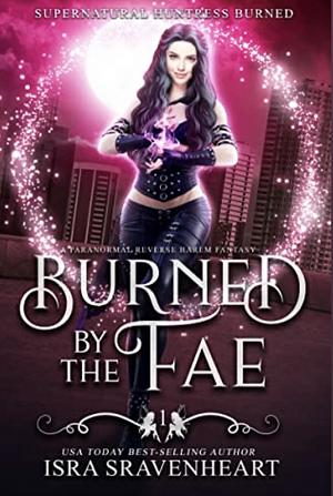 Burned by the Fae by Isra Sravenheart