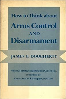 Arms control and disarmament by James E. Dougherty