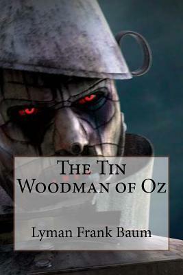 The Tin Woodman of Oz Lyman Frank Baum by L. Frank Baum