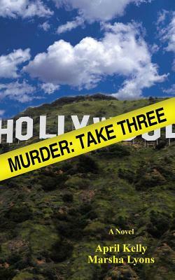 Murder: Take Three by Marsha Lyons, April Kelly
