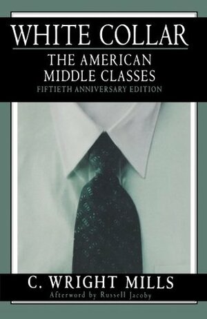 White Collar: The American Middle Classes by Russell Jacoby, C. Wright Mills