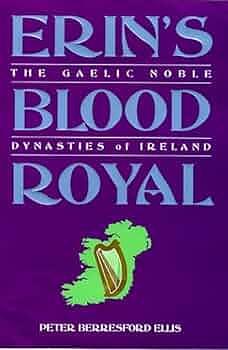 Erin's Blood Royal: The Gaelic Noble Dynasties of Ireland by Peter Berresford Ellis