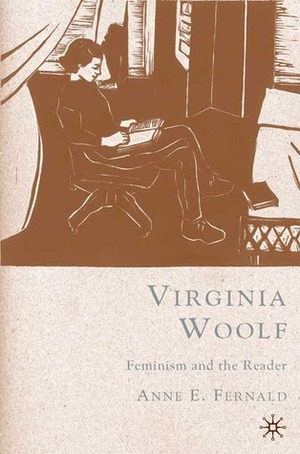 Virginia Woolf: Feminism and the Reader by Anne E. Fernald