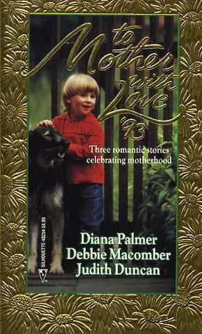 To Mother with Love '93: Calamity Mom / The Apartment / A Special Request by Judith Duncan, Diana Palmer, Debbie Macomber