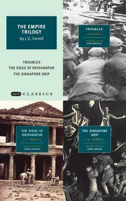 The Empire Trilogy: Troubles / The Siege of Krishnapur / The Singapore Grip by J.G. Farrell