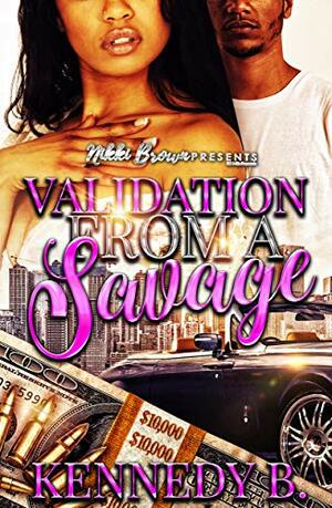 Validation from a Savage by Kennedy B.