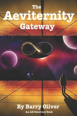 The Aeviternity Gateway: The journey of babyhood by Rosalie Bent, Barry Oliver