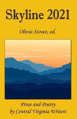 Skyline 2021: Prose and Poetry by Central Virginia Writers by Fred Shira, David Black, Valerie B. Williams