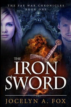 The Iron Sword by Jocelyn A. Fox