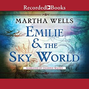 Emilie and the Sky World by Martha Wells