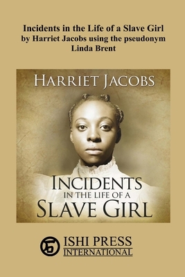 Incidents in the Life of a Slave Girl by Harriet Ann Jacobs