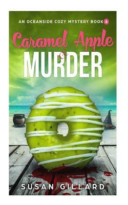 Caramel Apple & Murder: An Oceanside Cozy Mystery - Book 6 by Susan Gillard