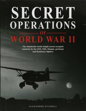 Secret Operations of World War II by Alexander Stilwell