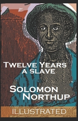 Twelve Years a Slave Illustrated by Solomon Northup