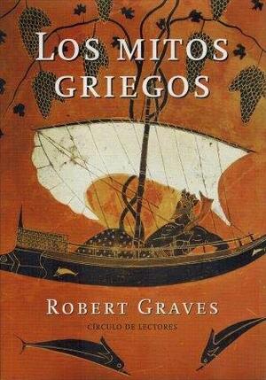 Los Mitos Griegos by Robert Graves