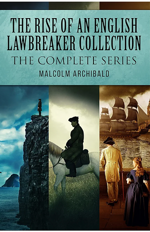 The Rise of an English Lawbreaker Collection: The Complete Series by Malcolm Archibald