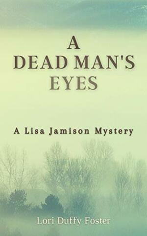 A Dead Man's Eyes by Lori Duffy Foster