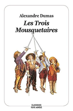 Les trois mousquetaires by Alexandre Dumas