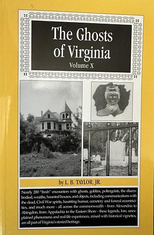 The Ghosts of Virginia, Volume X by L.B. Taylor Jr.