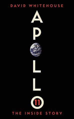 Apollo 11: The Inside Story by David Whitehouse