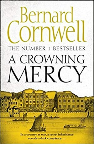 A Crowning Mercy by Bernard Cornwell, Susan Kells