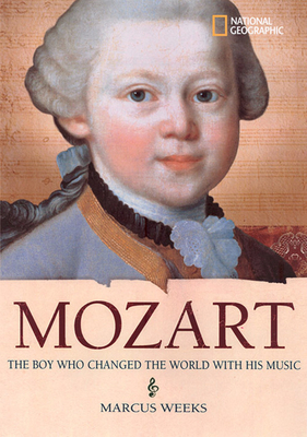 Mozart: The Boy Who Changed the World with His Music by Marcus Weeks