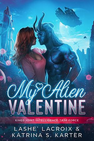 My Alien Valentine: Kings Joint Intelligence Task Force by Lashe' Lacroix