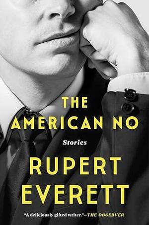 The American No: Stories by Rupert Everett