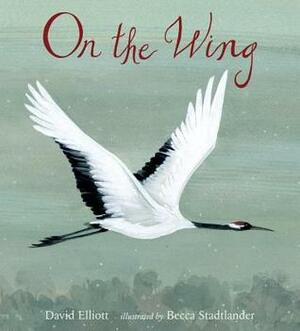 On the Wing by David Elliott, Becca Stadtlander