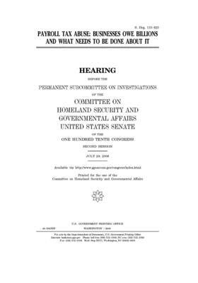 Payroll tax abuse: businesses owe billions and what needs to be done about it by Senate (senate), United States Congress, United States Senate