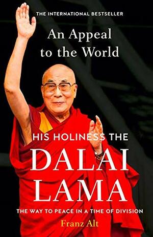 Dalai Lama: An Appeal To The World: The Way To Peace In A Time Of Division by Franz Alt, Dalai Lama XIV