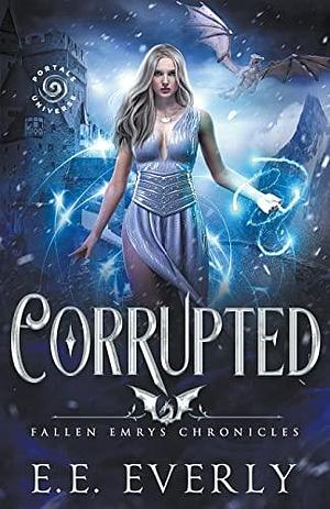 Corrupted: An Epic Dragons and Immortals Romantic Fantasy by E.E. Everly, E.E. Everly