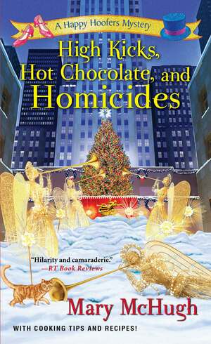High Kicks, Hot Chocolate, and Homicides by Mary McHugh