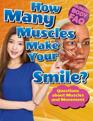 How Many Muscles Make Your Smile?: Questions about Muscles and Movement by Thomas Canavan