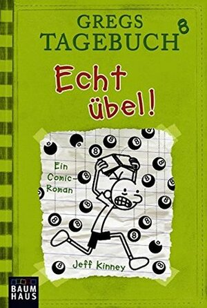 Gregs Tagebuch 8 - Echt übel! by Jeff Kinney