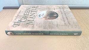 The Green Mantle: An Investigation Into Our Lost Knowledge of Plants by Michael Jordan