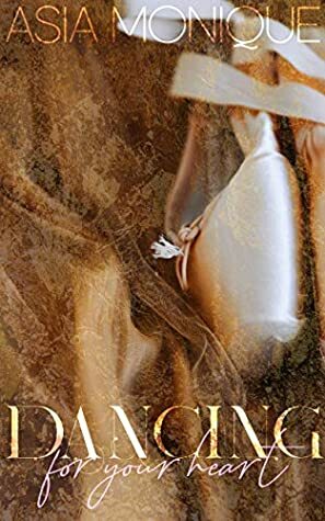 Dancing For Your Heart (For Your Heart Series Book 1) by Asia Monique