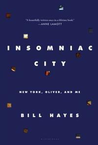 Insomniac City: New York, Oliver, and Me by Bill Hayes