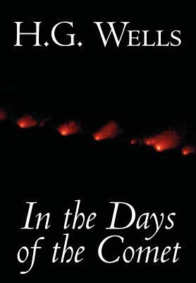 In the Days of the Comet by H. G. Wells, Science Fiction by H.G. Wells