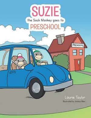 Suzie the Sock Monkey Goes to Preschool by Laurie Taylor