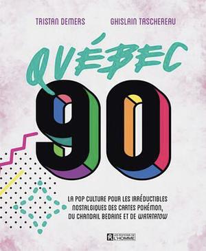 Québec 90: la pop culture pour les irréductibles des cartes Pokémon, des chandails bedaine et de Watatatow by Ghislain Taschereau, Tristan Demers