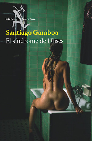El síndrome de Ulises by Santiago Gamboa