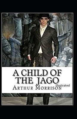 A Child of the Jago Illustrated by Arthur Morrison