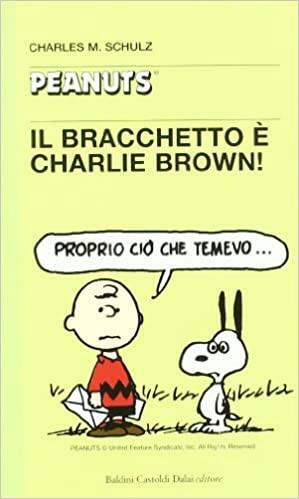 Il bracchetto è Charlie Brown! by Charles M. Schulz