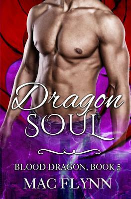 Dragon Soul: Blood Dragon Book 5 by Mac Flynn