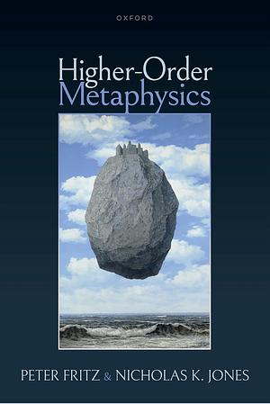 Higher-Order Metaphysics by Peter Fritz, Nicholas K. Jones