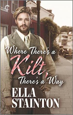 Where There's a Kilt, There's a Way by Ella Stainton